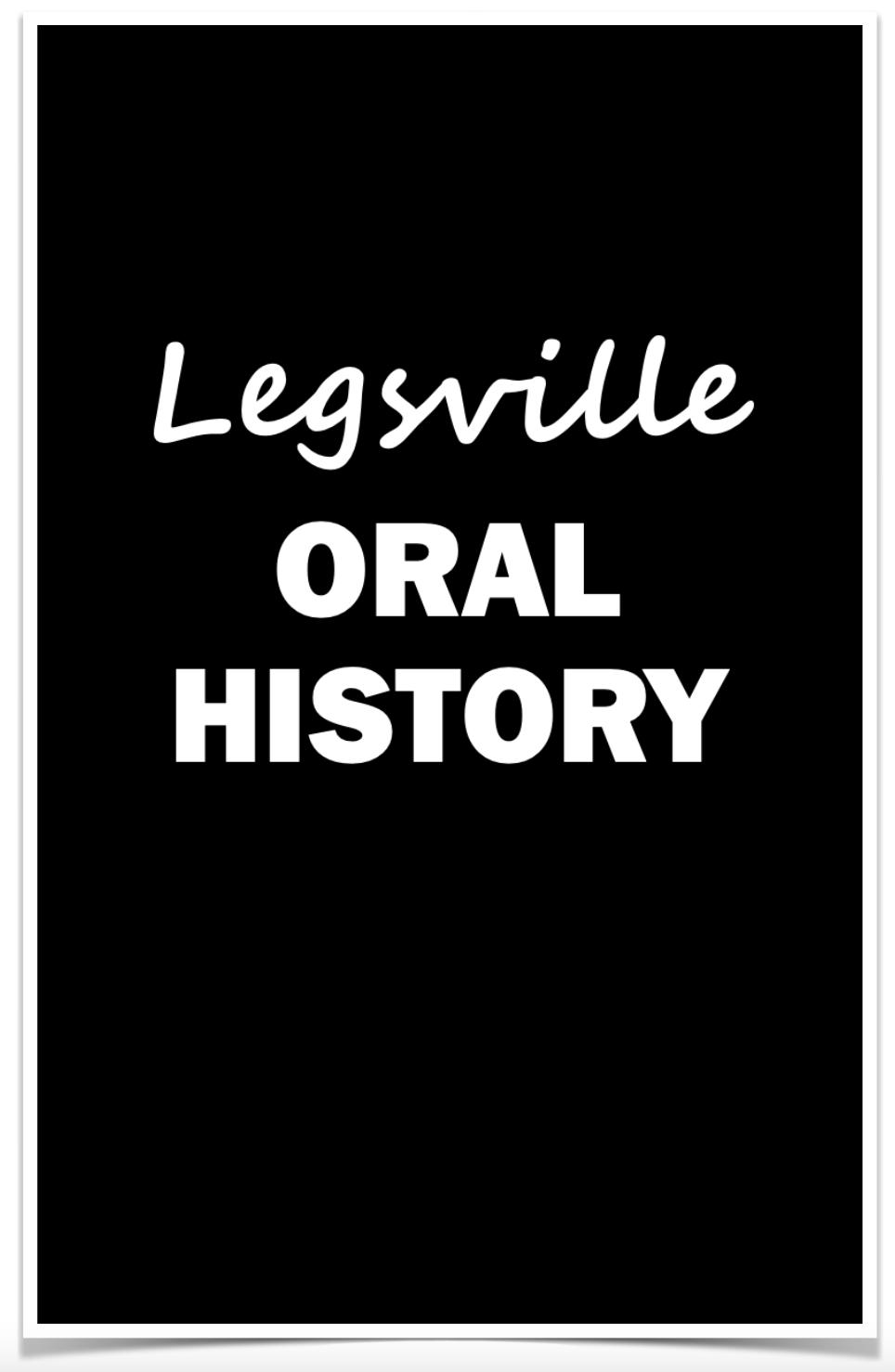 Legsville Oral History (2022)