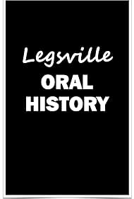 Legsville Oral History (2022)