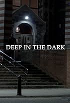 Deep in the Dark