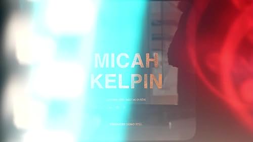 Micah Kelpin - Emerging Film Producer