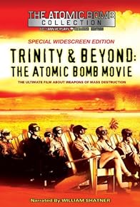 Primary photo for Trinity and Beyond: The Atomic Bomb Movie