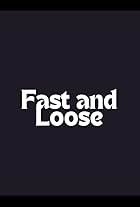 Fast and Loose