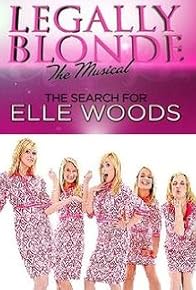 Primary photo for Legally Blonde the Musical: The Search for Elle Woods