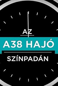 Primary photo for Az A38 Hajó színpadán