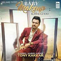 Primary photo for Tony Kakkar: Baby Makeup Karna Chod