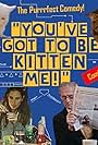 You've Got to Be Kitten Me! (2019)