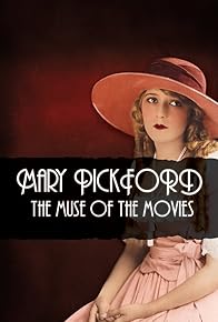 Primary photo for Mary Pickford: The Muse of the Movies