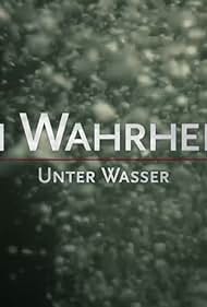 In Wahrheit: Unter Wasser (2022)