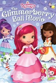 Primary photo for Strawberry Shortcake: The Glimmerberry Ball Movie