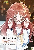 The Girl I Like Forgot Her Glasses