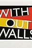 Without Walls (TV Series 1990–1996) Poster