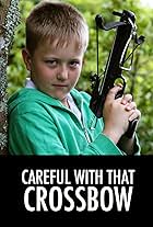 Careful with that Crossbow (2010)