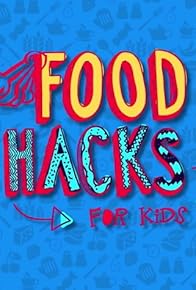 Primary photo for Food Hacks for Kids