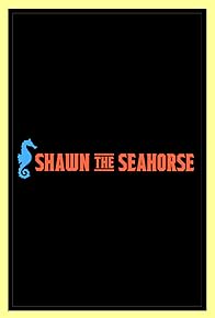 Primary photo for Shawn the Seahorse