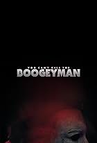 You Can't Kill the Boogeyman