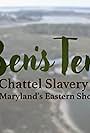 Ben's Ten: Chattel Slavery on Maryland's Eastern Shore (2024)