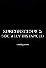 Subconscious 2: Socially Distanced (2021)