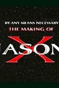 Primary photo for By Any Means Necessary: The Making of 'Jason X'