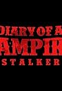 Diary of a Vampire Stalker (2021)