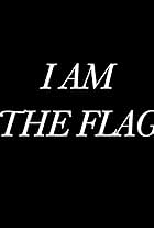 I Am The Flag (2018)