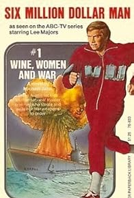 Primary photo for The Six Million Dollar Man: Wine, Women and War