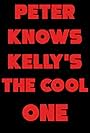 Peter Knows Kelly's the Cool One (1999)