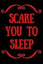 Scare You to Sleep (2018)