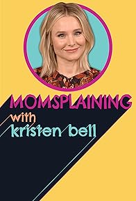 Primary photo for Momsplaining with Kristen Bell