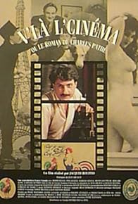 Primary photo for V'la l'cinéma ou le roman de Charles Pathé