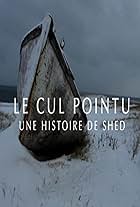 Le Cul Pointu: Une Histoire de Shed