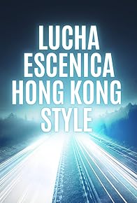 Primary photo for Lucha Escenica Hong Kong Style