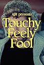 AJR: Touchy Feely Fool (2024)