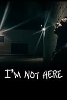 Im Not Here