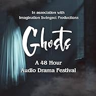 Ghosts: A 48 Hour Audio Drama Festival (2023)