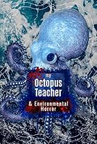 My Octopus Teacher & Environmental Horror