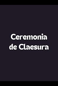 Primary photo for Ceremonia de clausura