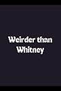 Weirder Than Whitney (1998)