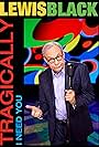 Lewis Black in Lewis Black: Tragically, I Need You (2023)