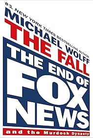 The Fall: The End of Fox News and the Murdoch Dynasty (2023)