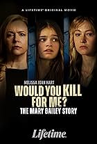 Would You Kill for Me? The Mary Bailey Story