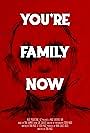 You're Family Now (2021)