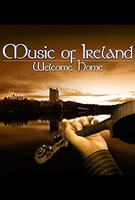 Primary photo for Music of Ireland: Welcome Home