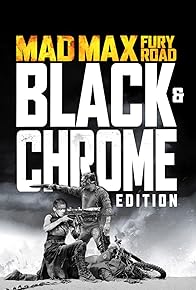 Primary photo for Mad Max: Fury Road - Introduction to Black & Chrome Edition by George Miller