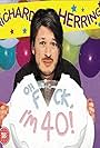 Richard Herring: Oh Fuck, I'm 40! (2008)