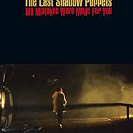 The Last Shadow Puppets: My Mistakes Were Made for You (2008)