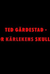 Primary photo for Ted Gärdestad - För kärlekens skull