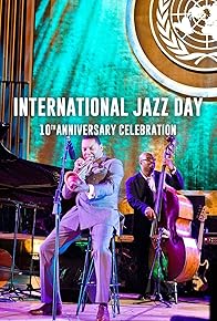 Primary photo for International Jazz Day 10th Anniversary Celebration