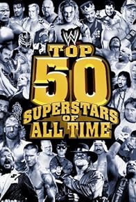 Primary photo for WWE: Top 50 Superstars of All Time