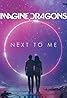 Imagine Dragons: Next to Me (Music Video 2018) Poster