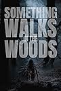 Something Walks in the Woods (2023)